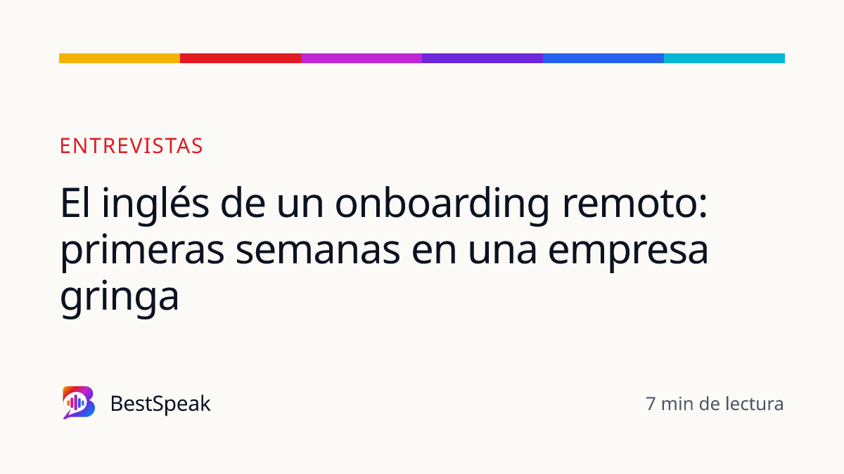 El inglés de un onboarding remoto: primeras semanas en una empresa gringa — guía de BestSpeak sobre empleo