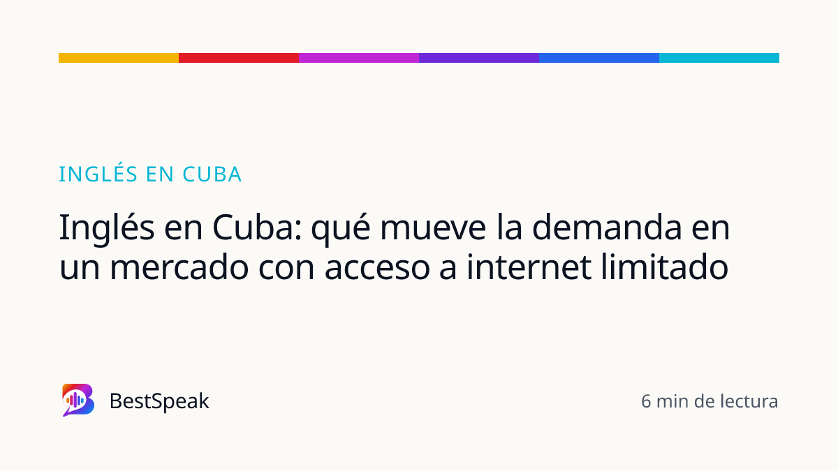 Inglés en Cuba: qué mueve la demanda en un mercado con acceso a internet limitado — guía de BestSpeak sobre inglés por país
