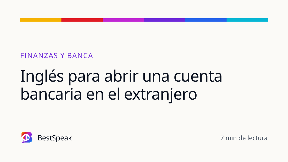 Inglés para abrir una cuenta bancaria en el extranjero — guía de BestSpeak sobre profesional y sectores