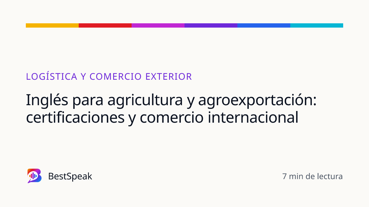Inglés para agricultura y agroexportación: certificaciones y comercio internacional — guía de BestSpeak sobre profesional y sectores
