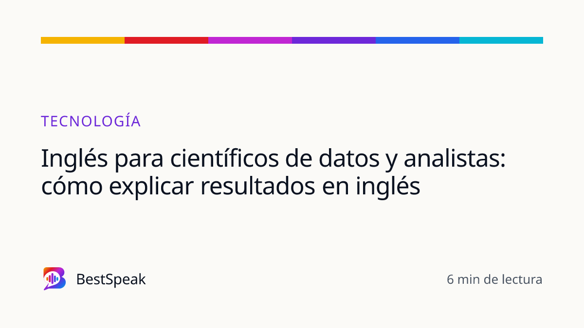 Inglés para científicos de datos y analistas: cómo explicar resultados en inglés — guía de BestSpeak sobre profesional y sectores