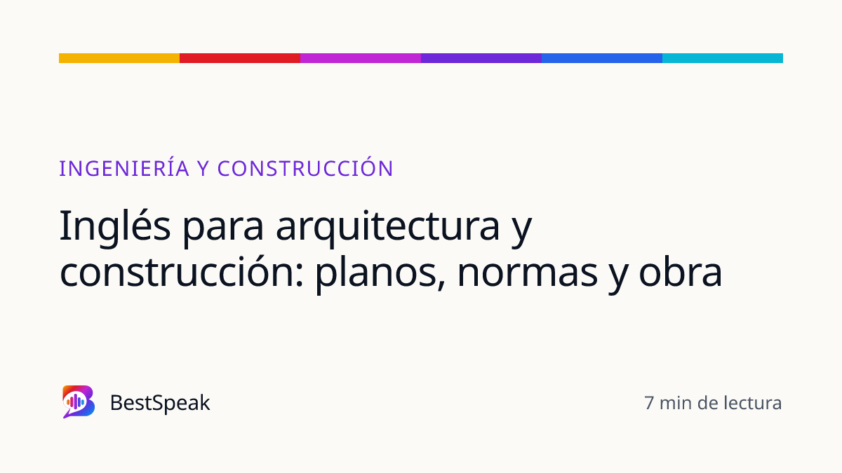 Inglés para arquitectura y construcción: planos, normas y obra — guía de BestSpeak sobre profesional y sectores