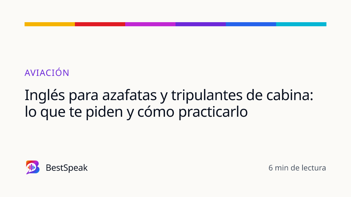 Inglés para azafatas y tripulantes de cabina: lo que te piden y cómo practicarlo — guía de BestSpeak sobre profesional y sectores