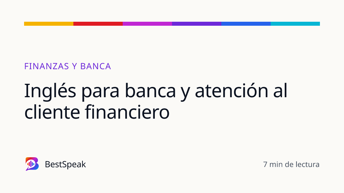 Inglés para banca y atención al cliente financiero — guía de BestSpeak sobre profesional y sectores
