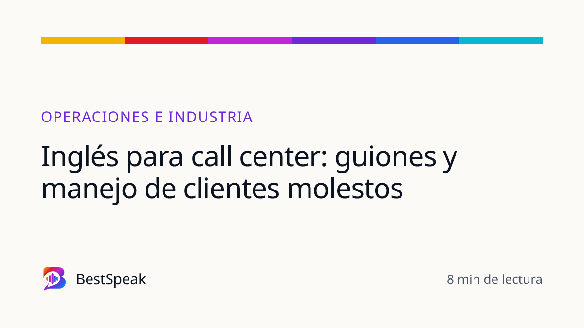 Inglés para call center: guiones y manejo de clientes molestos — guía de BestSpeak sobre profesional y sectores
