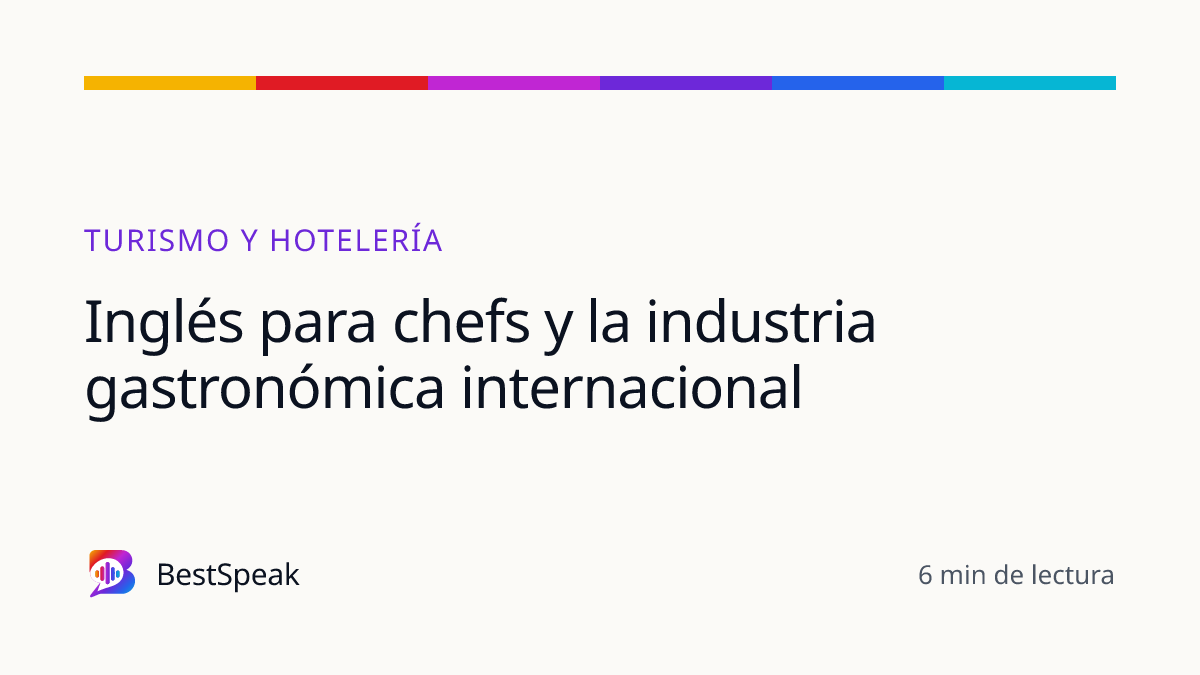 Inglés para chefs y la industria gastronómica internacional — guía de BestSpeak sobre profesional y sectores