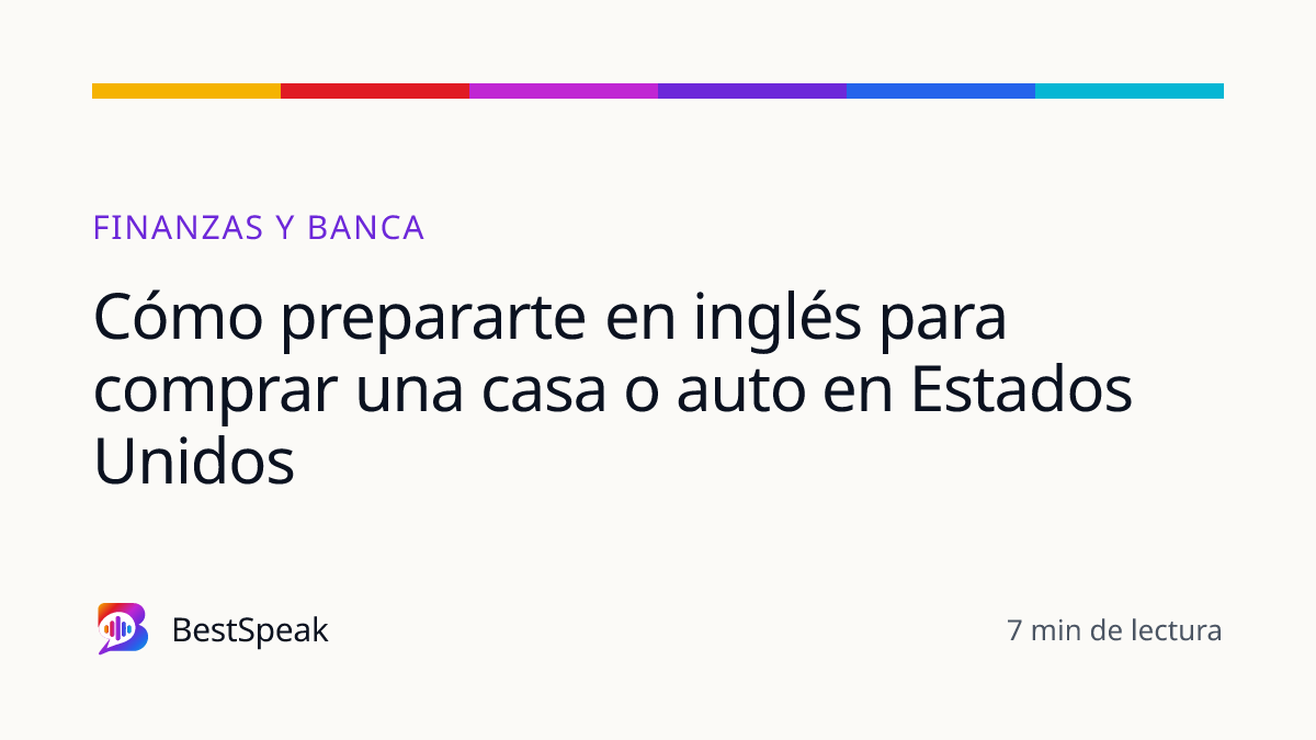 Cómo prepararte en inglés para comprar una casa o auto en Estados Unidos — guía de BestSpeak sobre profesional y sectores