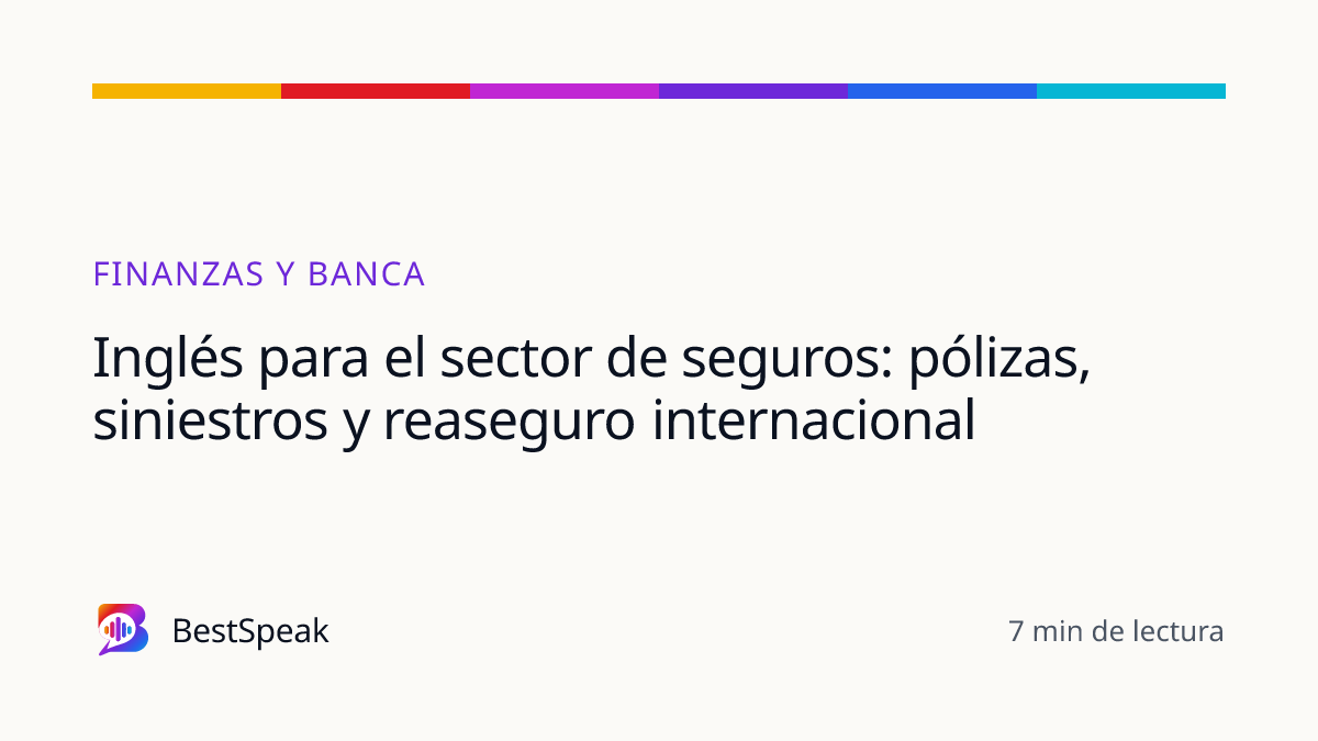 Inglés para el sector de seguros: pólizas, siniestros y reaseguro internacional — guía de BestSpeak sobre profesional y sectores