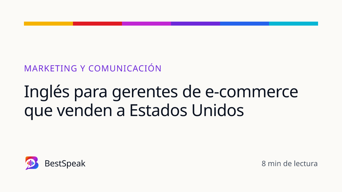 Inglés para gerentes de e-commerce que venden a Estados Unidos — guía de BestSpeak sobre profesional y sectores