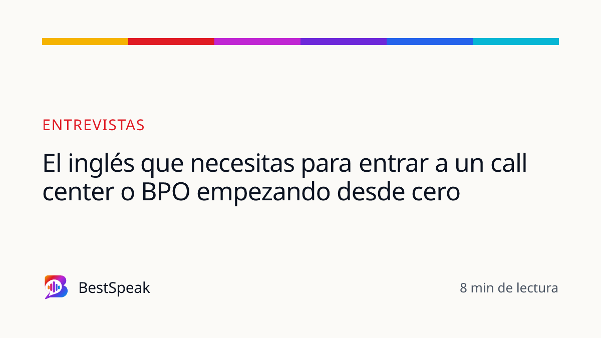 El inglés que necesitas para entrar a un call center o BPO empezando desde cero — guía de BestSpeak sobre empleo