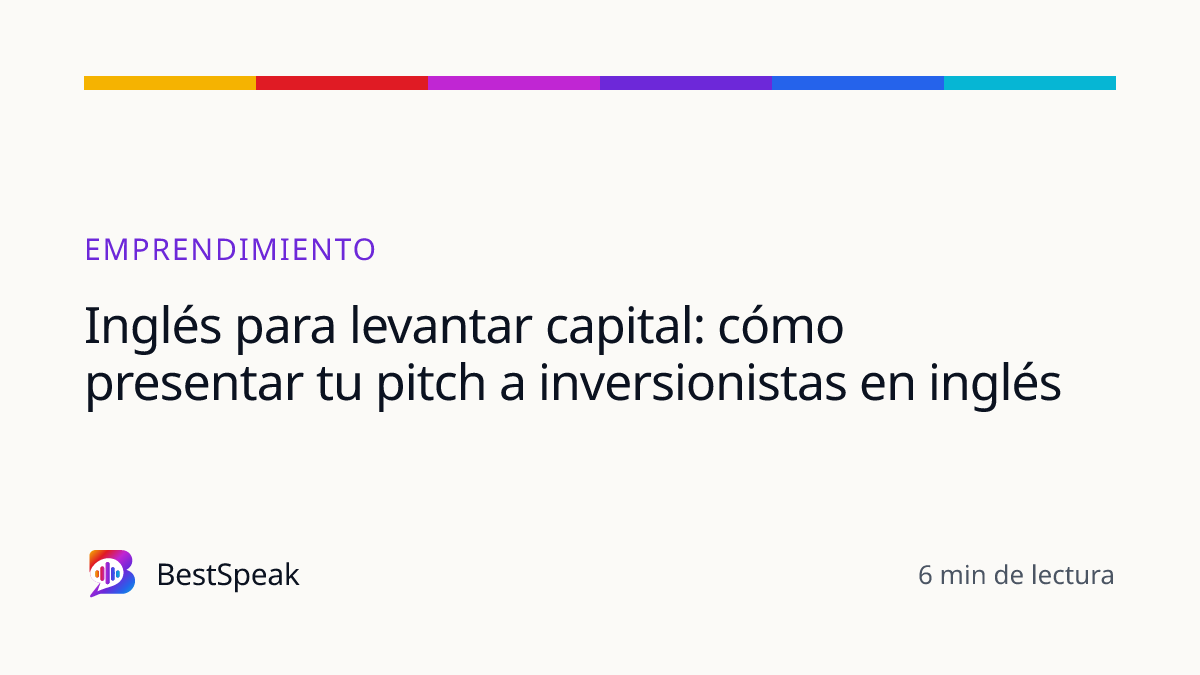 Inglés para levantar capital: cómo presentar tu pitch a inversionistas en inglés — guía de BestSpeak sobre profesional y sectores