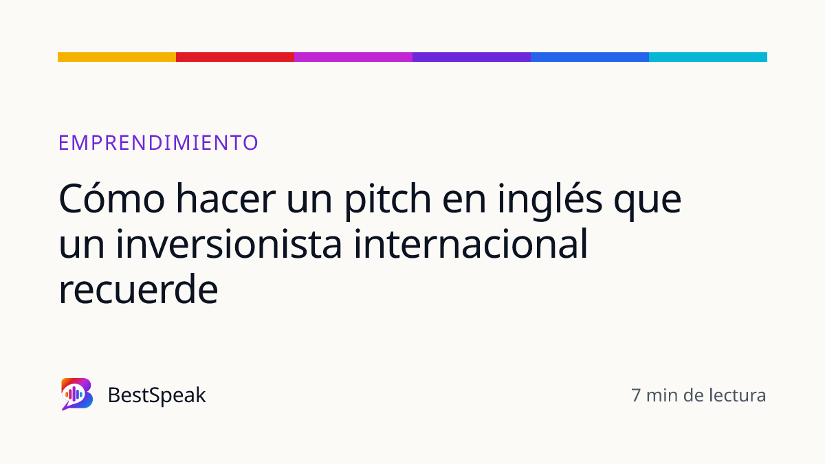 Cómo hacer un pitch en inglés que un inversionista internacional recuerde — guía de BestSpeak sobre profesional y sectores
