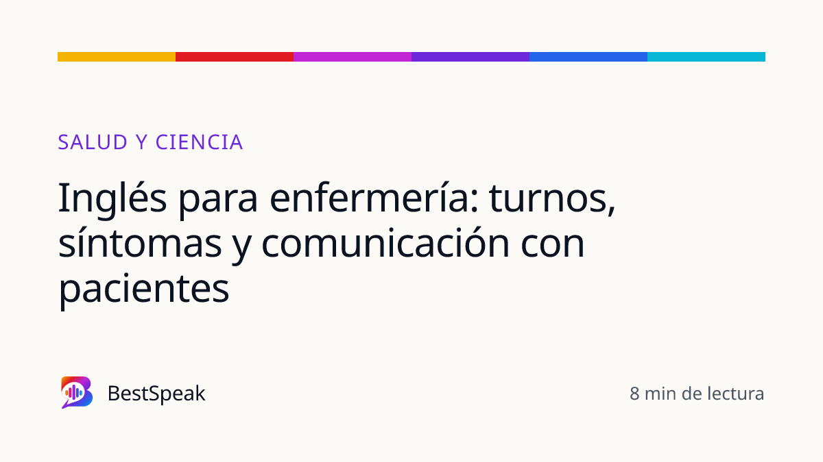 Inglés para enfermería: turnos, síntomas y comunicación con pacientes — guía de BestSpeak sobre profesional y sectores