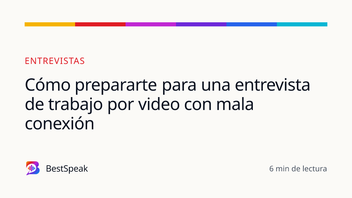 Cómo prepararte para una entrevista de trabajo por video con mala conexión — guía de BestSpeak sobre empleo