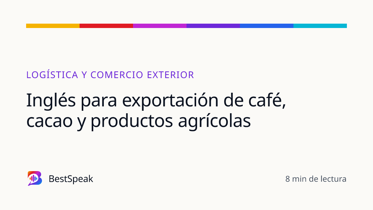 Inglés para exportación de café, cacao y productos agrícolas — guía de BestSpeak sobre profesional y sectores