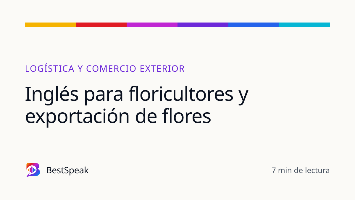 Inglés para floricultores y exportación de flores — guía de BestSpeak sobre profesional y sectores
