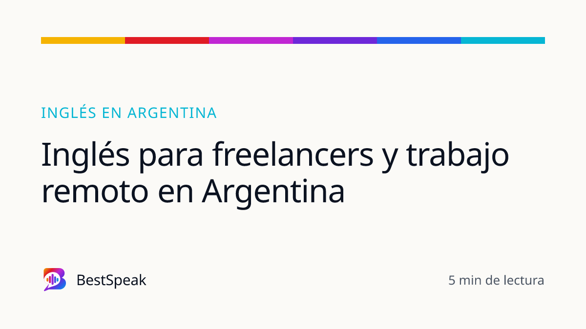 Inglés para freelancers y trabajo remoto en Argentina — guía de BestSpeak sobre inglés por país