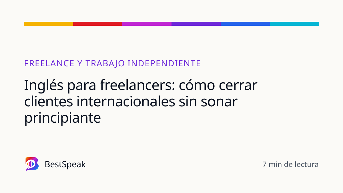 Inglés para freelancers: cómo cerrar clientes internacionales sin sonar principiante — guía de BestSpeak sobre profesional y sectores