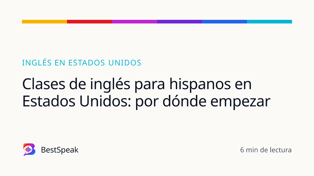 Clases de inglés para hispanos en Estados Unidos: por dónde empezar — guía de BestSpeak sobre inglés por país