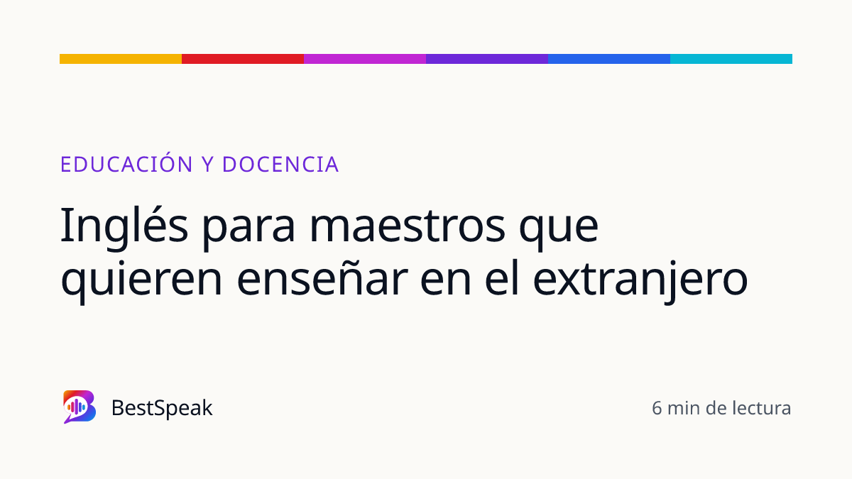 Inglés para maestros que quieren enseñar en el extranjero — guía de BestSpeak sobre profesional y sectores