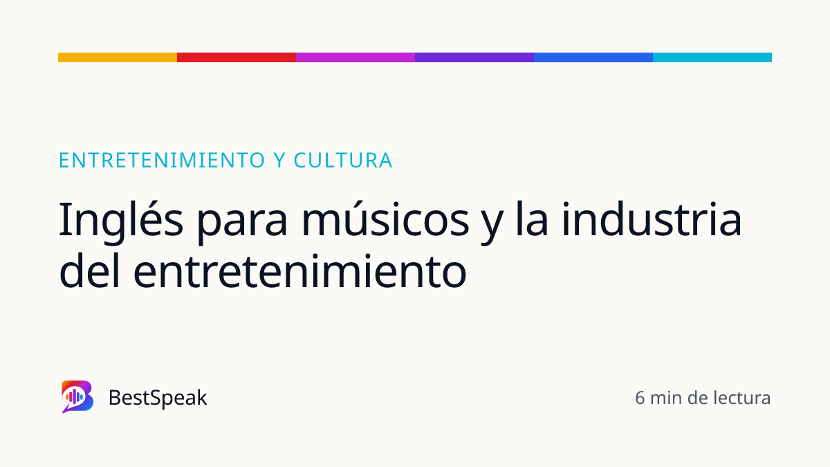 Inglés para músicos y la industria del entretenimiento — guía de BestSpeak sobre inglés por ciudad