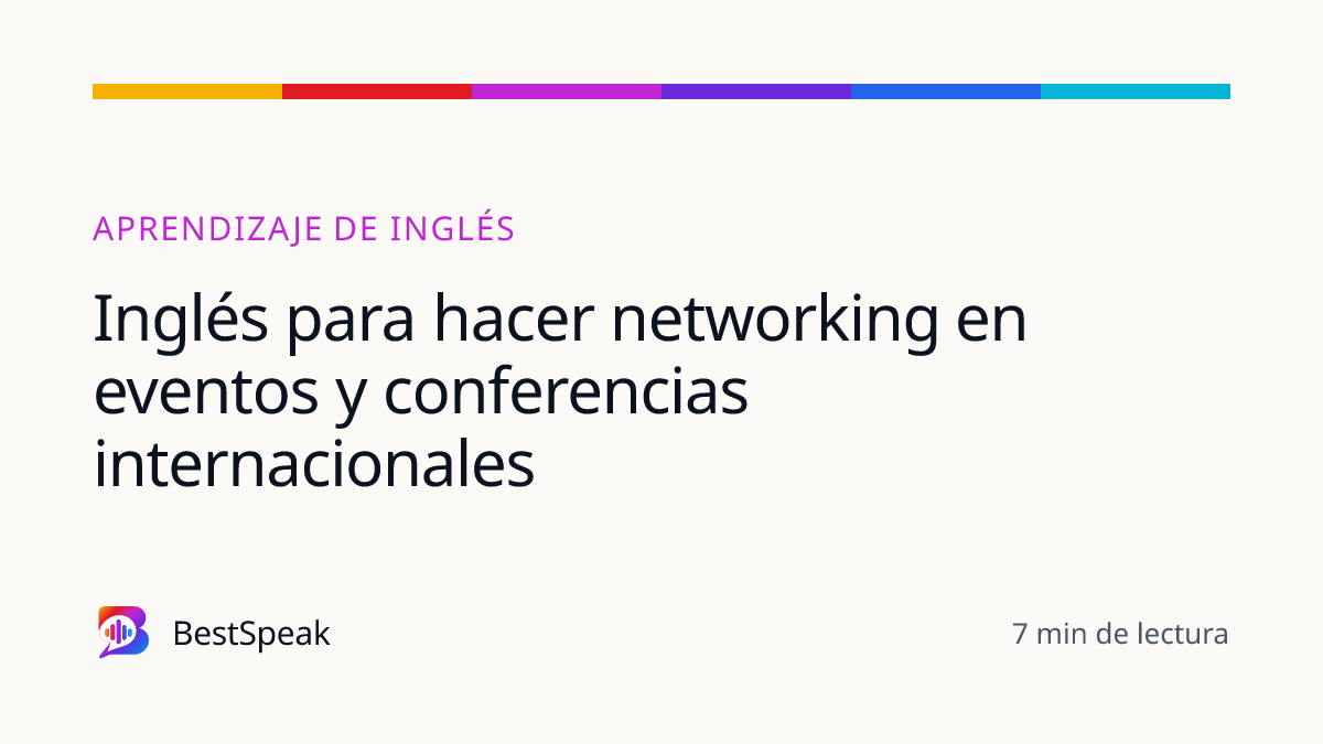 Inglés para hacer networking en eventos y conferencias internacionales — guía de BestSpeak sobre aprendizaje