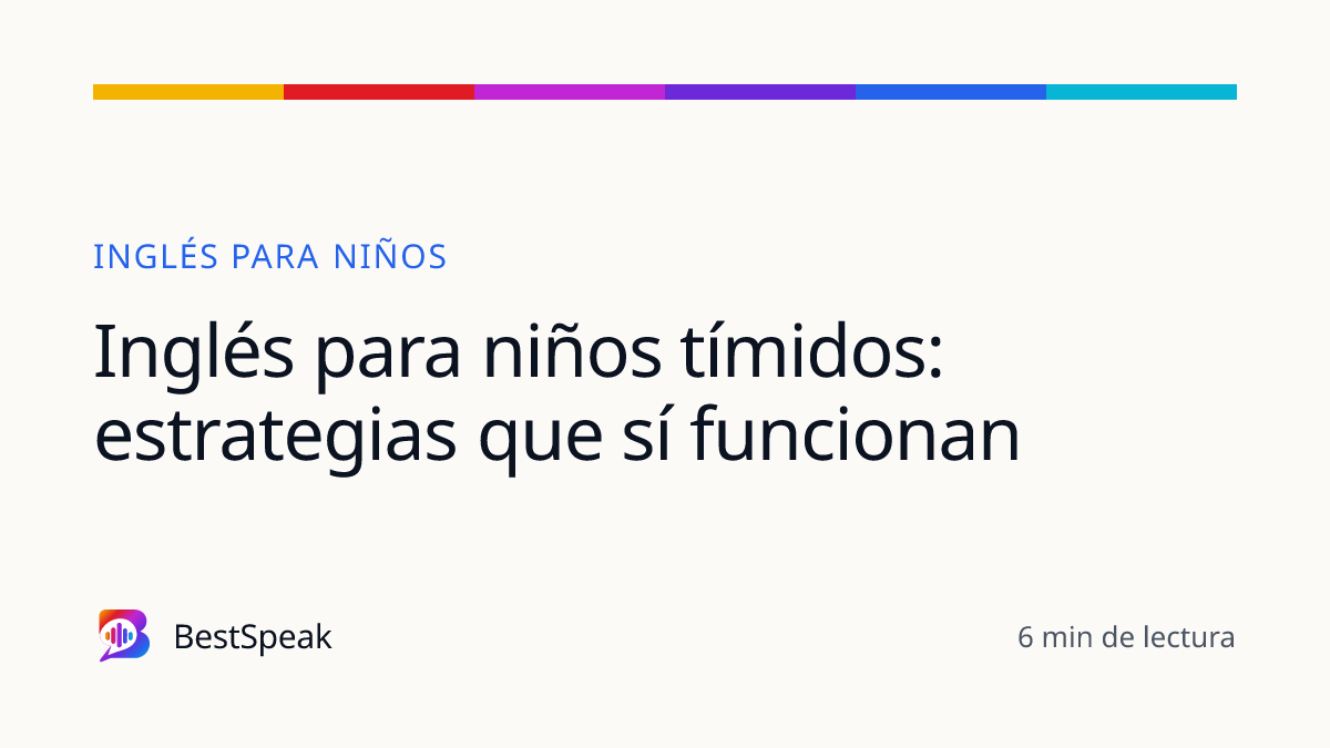 Inglés para niños tímidos: estrategias que sí funcionan — guía de BestSpeak sobre niños