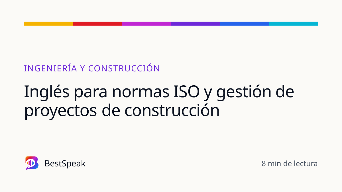 Inglés para normas ISO y gestión de proyectos de construcción — guía de BestSpeak sobre profesional y sectores