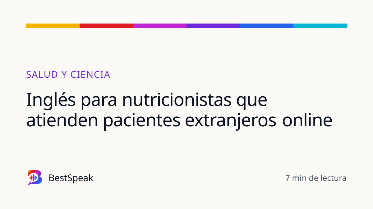 Inglés para nutricionistas que atienden pacientes extranjeros online — guía de BestSpeak sobre profesional y sectores