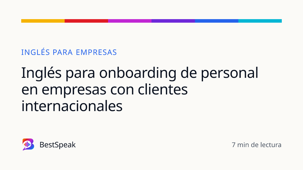 Inglés para onboarding de personal en empresas con clientes internacionales — guía de BestSpeak sobre empresas