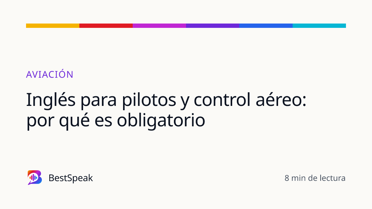 Inglés para pilotos y control aéreo: por qué es obligatorio — guía de BestSpeak sobre profesional y sectores