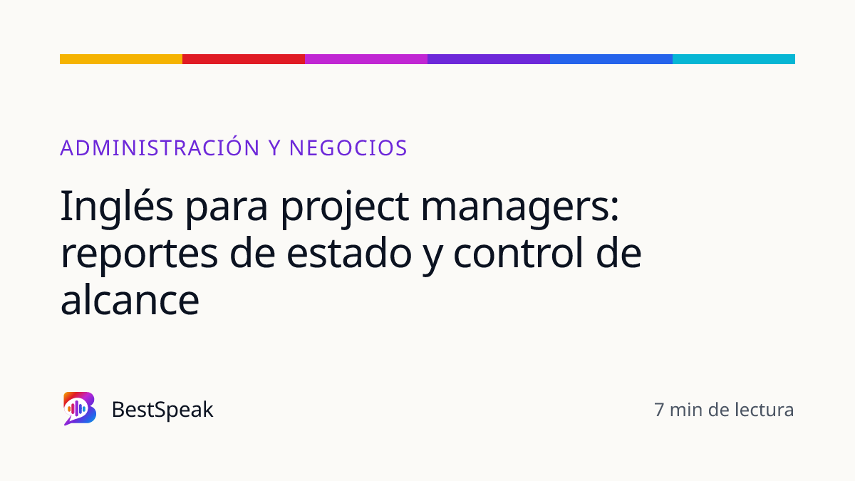 Inglés para project managers: reportes de estado y control de alcance — guía de BestSpeak sobre profesional y sectores