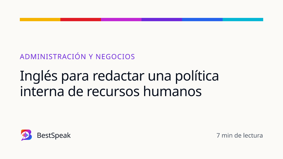 Inglés para redactar una política interna de recursos humanos — guía de BestSpeak sobre profesional y sectores