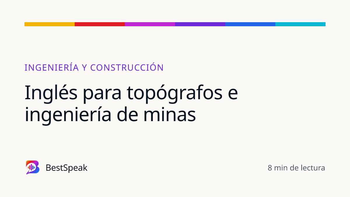 Inglés para topógrafos e ingeniería de minas — guía de BestSpeak sobre profesional y sectores