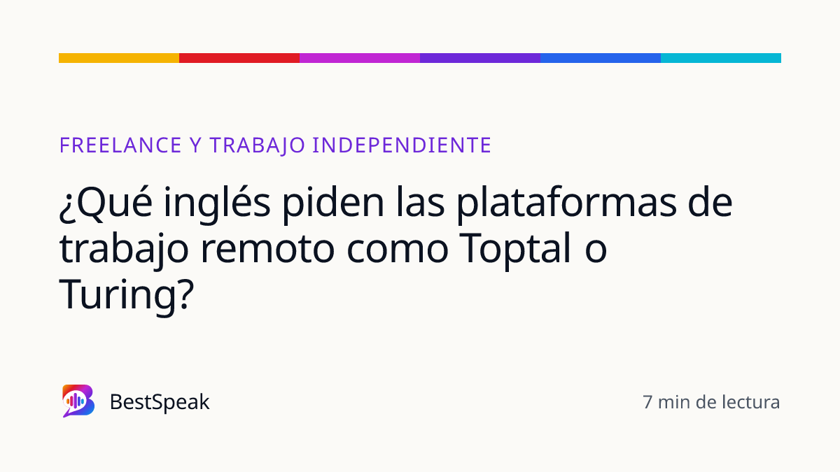 ¿Qué inglés piden las plataformas de trabajo remoto como Toptal o Turing? — guía de BestSpeak sobre profesional y sectores