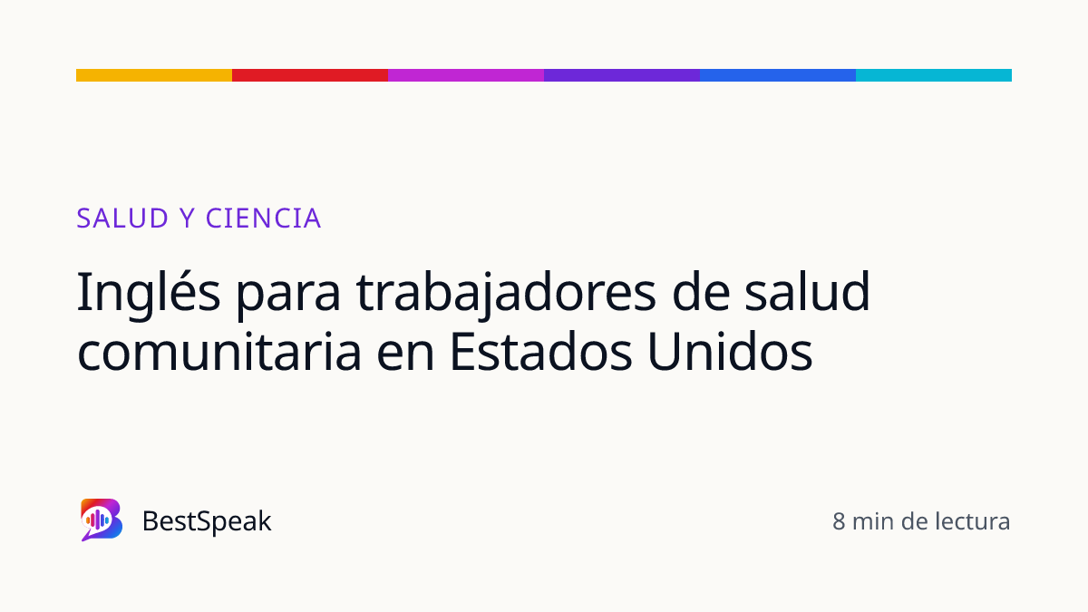 Inglés para trabajadores de salud comunitaria en Estados Unidos — guía de BestSpeak sobre profesional y sectores