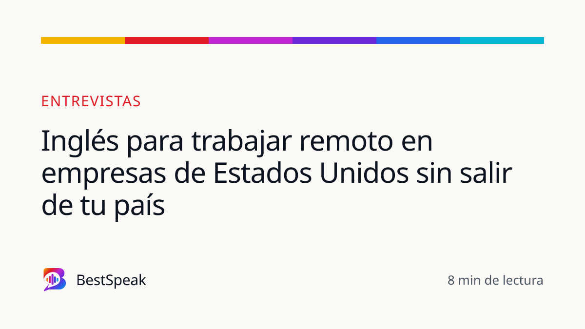 Inglés para trabajar remoto en empresas de Estados Unidos sin salir de tu país — guía de BestSpeak sobre empleo