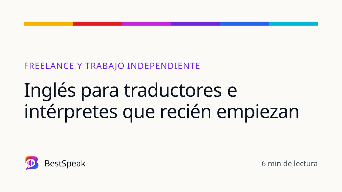 Inglés para traductores e intérpretes que recién empiezan — guía de BestSpeak sobre profesional y sectores