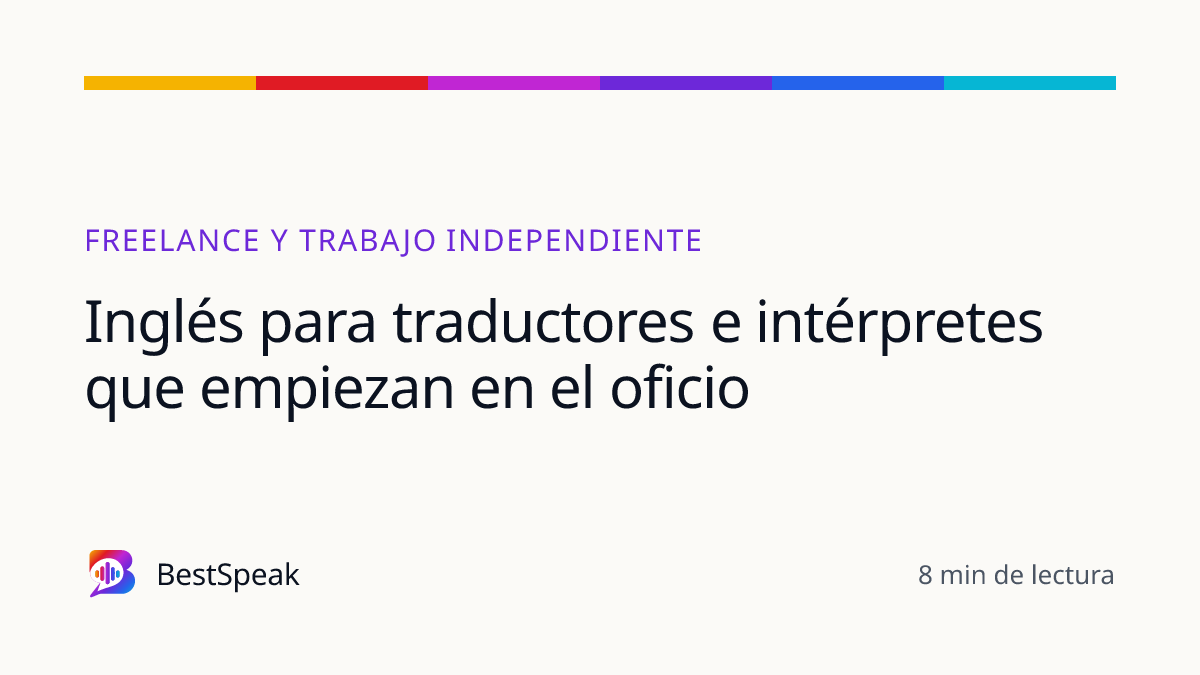 Inglés para traductores e intérpretes que empiezan en el oficio — guía de BestSpeak sobre profesional y sectores