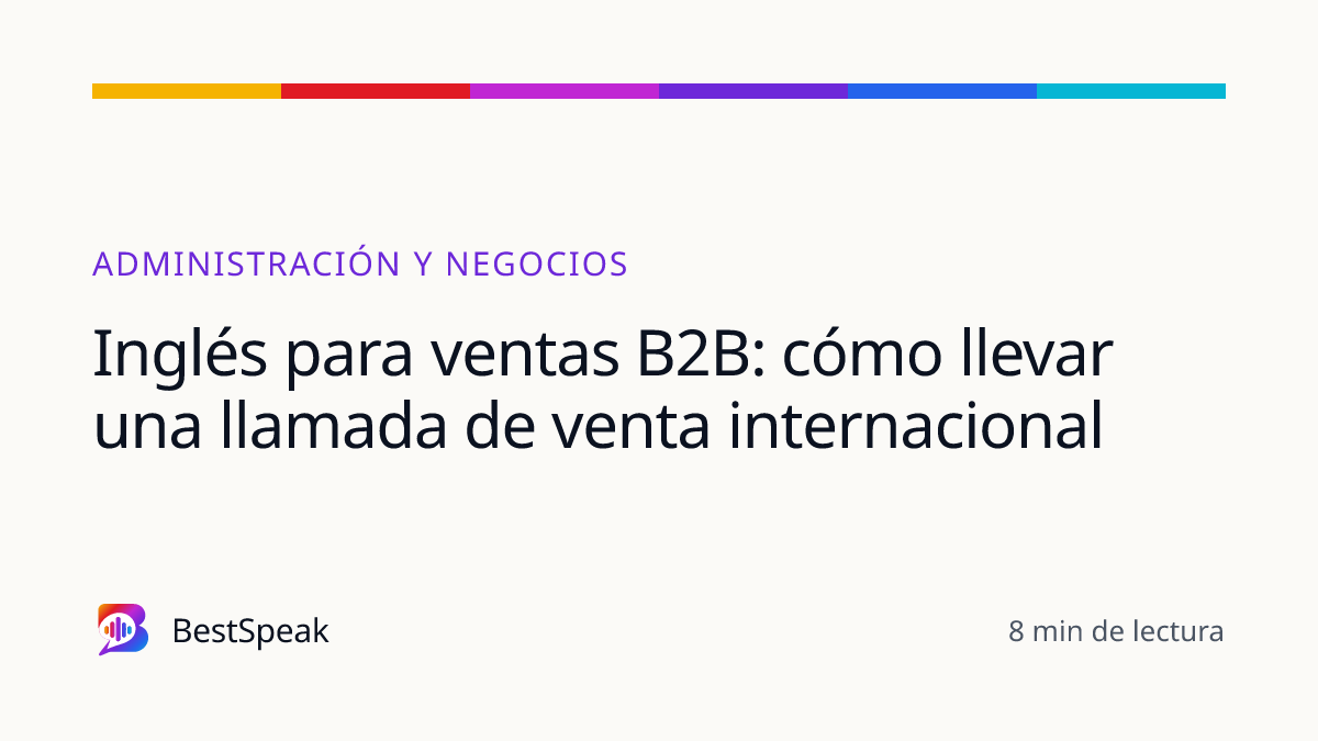 Inglés para ventas B2B: cómo llevar una llamada de venta internacional — guía de BestSpeak sobre profesional y sectores