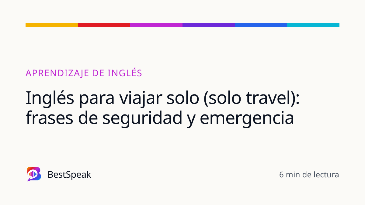 Inglés para viajar solo (solo travel): frases de seguridad y emergencia — guía de BestSpeak sobre aprendizaje