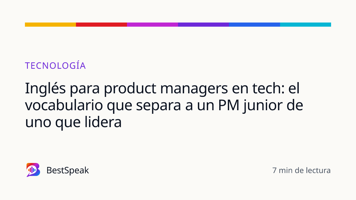 Inglés para product managers en tech: el vocabulario que separa a un PM junior de uno que lidera — guía de BestSpeak sobre profesional y sectores
