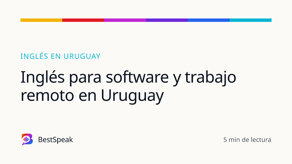 Inglés para software y trabajo remoto en Uruguay — guía de BestSpeak sobre inglés por país