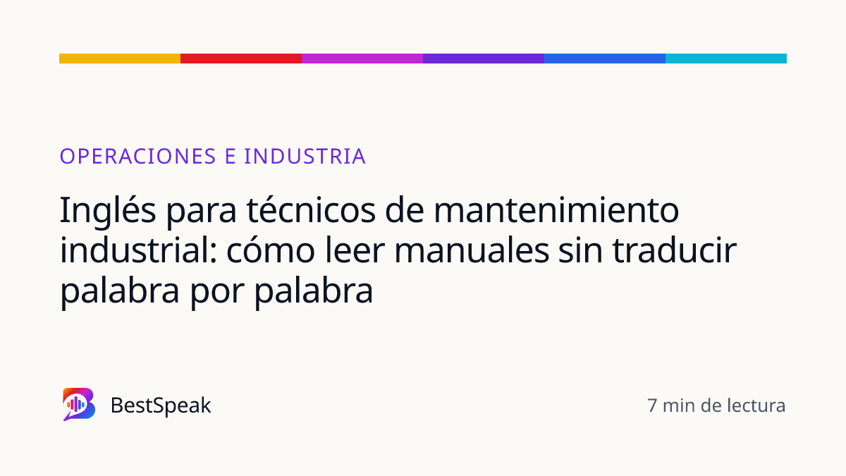 Inglés para técnicos de mantenimiento industrial: cómo leer manuales sin traducir palabra por palabra — guía de BestSpeak sobre profesional y sectores