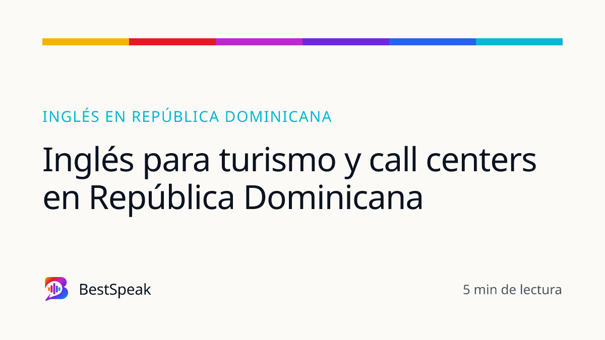 Inglés para turismo y call centers en República Dominicana — guía de BestSpeak sobre inglés por país