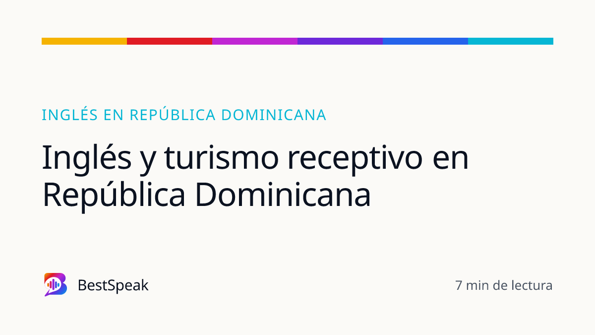 Inglés y turismo receptivo en República Dominicana — guía de BestSpeak sobre inglés por país