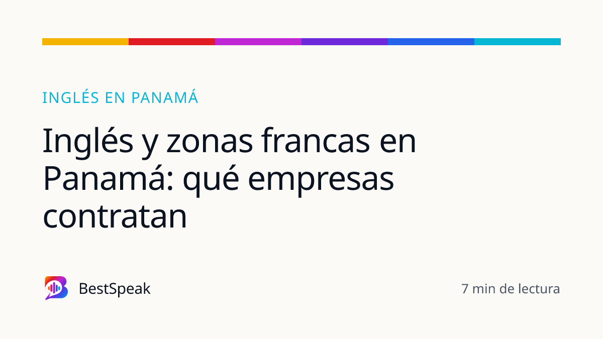 Inglés y zonas francas en Panamá: qué empresas contratan — guía de BestSpeak sobre inglés por país
