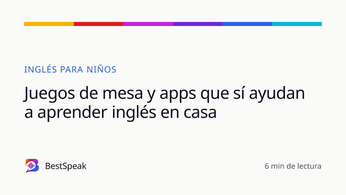 Juegos de mesa y apps que sí ayudan a aprender inglés en casa — guía de BestSpeak sobre niños