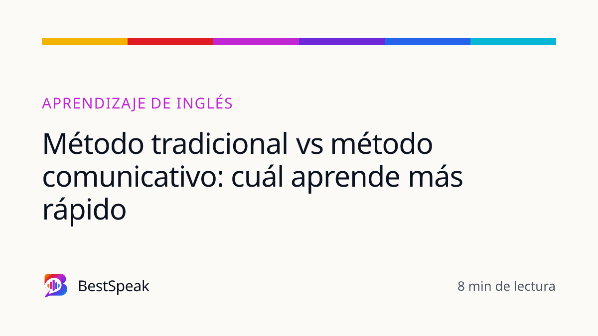 Método tradicional vs método comunicativo: cuál aprende más rápido — guía de BestSpeak sobre aprendizaje
