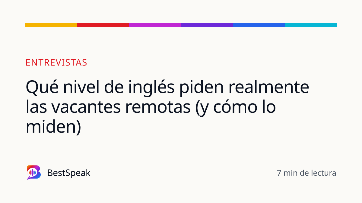 Qué nivel de inglés piden realmente las vacantes remotas (y cómo lo miden) — guía de BestSpeak sobre empleo